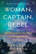 Woman Captain Rebel The Extraordinary True Story of a Daring Icelandic Sea Captain