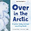 Over in the Arctic: A Polar Baby Animal Counting Book