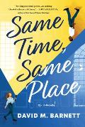 Same Time Same Place A Novel