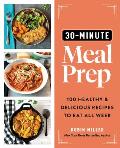 30 Minute Meal Prep 100 Healthy & Delicious Recipes to Eat All Week
