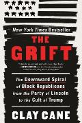The Grift: The Downward Spiral of Black Republicans from the Party of Lincoln to the Cult of Trump