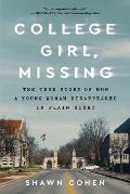 College Girl, Missing: The True Story of How a Young Woman Disappeared in Plain Sight
