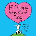 If Chippy Was Your Dog