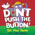 Dont Push the Button On the Farm