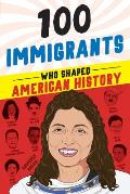 100 Immigrants Who Shaped American History