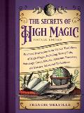 The Secrets of High Magic: Vintage Edition: Practical Instruction in the Occult Traditions of High Magic, Including Tree of Life, Astrology, Tarot, Ri