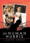 Of Human Hubris: A Historical Novel of World War 1