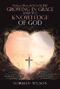 Growing in Grace and the Knowledge of God: Getting to Know the God of the Bible