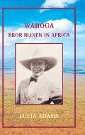 Wahoga: Bror Blixen in Africa