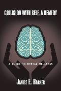 Collision with Self, a Remedy: A Guide to Mental Wellness