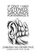 If Only I Had Listened: Grounds for Marriage Ii