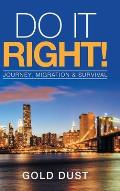 Do It Right!: Journey, Migration & Survival