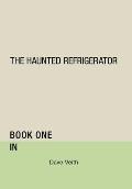 The Haunted Refrigerator: In