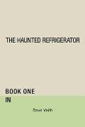The Haunted Refrigerator: In