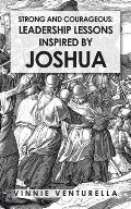 Strong and Courageous: Leadership Lessons Inspired by Joshua