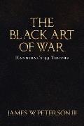 The Black Art of War: Hannibal's 99 Truths