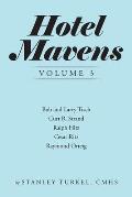 Hotel Mavens Volume 3: Bob and Larry Tisch, Curt R. Strand, Ralph Hitz, Cesar Ritz, and Raymond Orteig