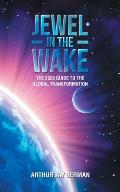 Jewel in the Wake: The 2020 Guide to the Global Transformation