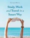 Study, Work and Travel in a Smart Way