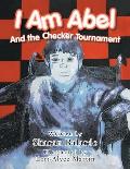 I Am Abel: And the Checker Tournament
