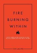 Fire Burning Within: Fiercely Taking on Life to Achieve Victory with God Leading You Every Step of the Way