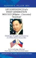 Life Experiences of a First-Generation Mestizo (Filipino - Caucasian) American: Challenges, Struggles and Successes of a White Man in Brown Skin