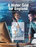 A Water Grid for England: An Alternative View of Water Resources in England