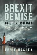 Brexit Demise of Great Britain Rulers of One of the Worlds Great Powers Go Haywire