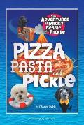 Pizza, Pasta, and Pickle: The Adventures of Micky, Bessie, and Pickle