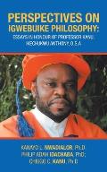 Perspectives on Igwebuike Philosophy: Essays in Honour of Professor Kanu, Ikechukwu Anthony, O.S.A
