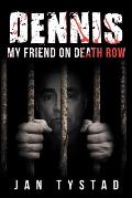 Dennis My Friend on Death Row