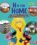 H Is for Home A Sesame Street Guide to Homes around the World