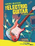 Amazing Inventions Electric Guitar A Graphic History