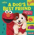 A Dog's Best Friend: A Sesame Street (R) Guide to Caring for Your Dog