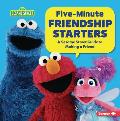 Five-Minute Friendship Starters: A Sesame Street (R) Guide to Making a Friend