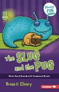 The Slug and the Pug: Short Vowel Sounds with Consonant Blends