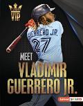 Meet Vladimir Guerrero Jr.: Toronto Blue Jays Superstar