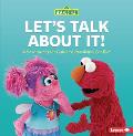 Let's Talk about It!: A Sesame Street (R) Guide to Resolving Conflict