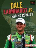 Dale Earnhardt Jr.: Racing Royalty