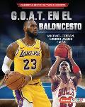 G.O.A.T. En El Baloncesto (Basketball's G.O.A.T.): Michael Jordan, Lebron James Y M?s