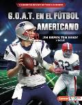 G.O.A.T. En El F?tbol Americano (Football's G.O.A.T.): Jim Brown, Tom Brady Y M?s