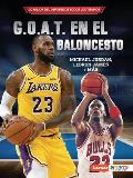 G.O.A.T. En El Baloncesto (Basketball's G.O.A.T.): Michael Jordan, Lebron James Y M?s