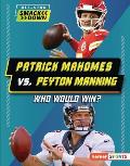 Patrick Mahomes vs. Peyton Manning: Who Would Win?