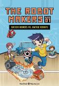 Soccer Robots vs. Battle Robots: Book 1