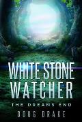 White Stone Watcher: The Dreams End
