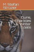 Guns, Shackles & Winter Coats