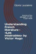 Understanding french literature: Les mis?rables by Victor Hugo: Analysis of key passages in Victor Hugo's novel