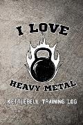 I Love Heavy Metal Kettlebell Training Log