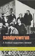 Sandgrown'un: A Football Supporters Memoir