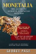Monetalia: The Guide to Achieve Financial Success